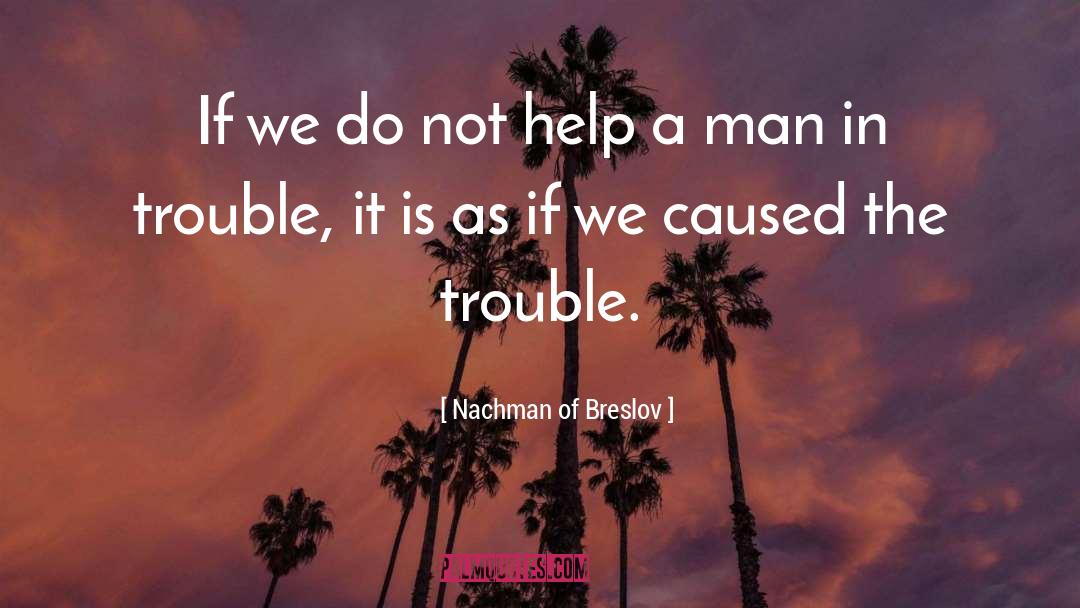 Nachman Of Breslov Quotes: If we do not help