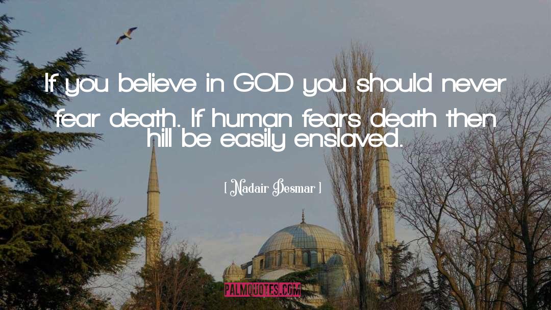 Nadair Desmar Quotes: If you believe in GOD