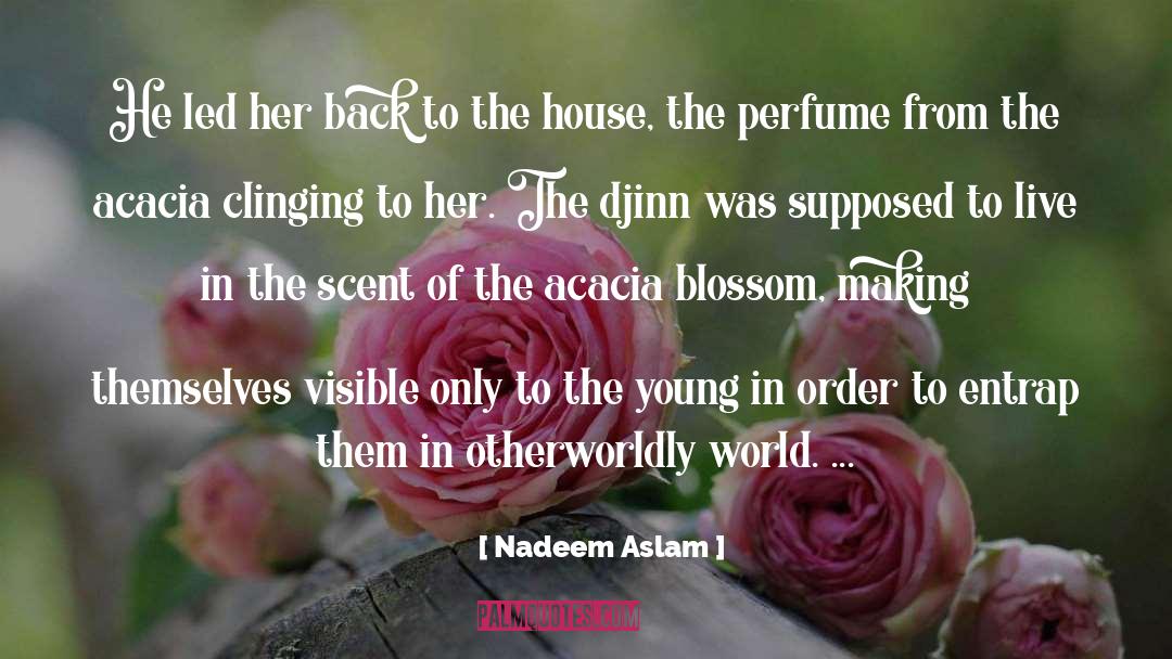 Nadeem Aslam Quotes: He led her back to