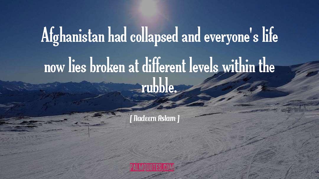 Nadeem Aslam Quotes: Afghanistan had collapsed and everyone's