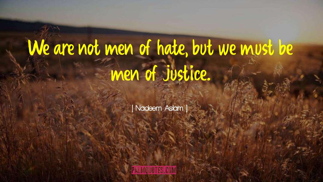 Nadeem Aslam Quotes: We are not men of