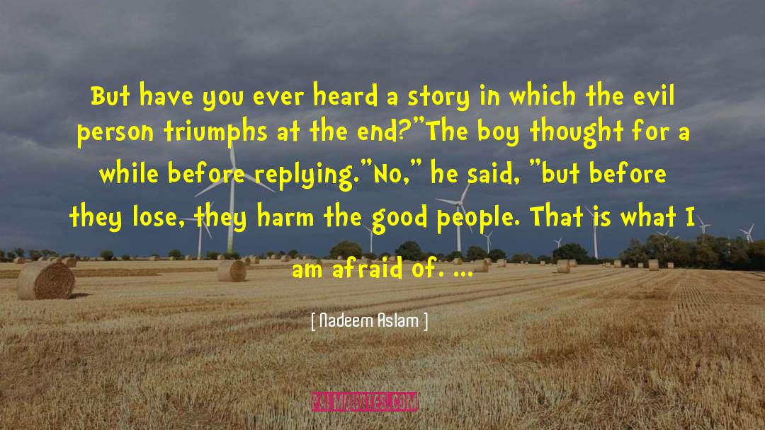 Nadeem Aslam Quotes: But have you ever heard