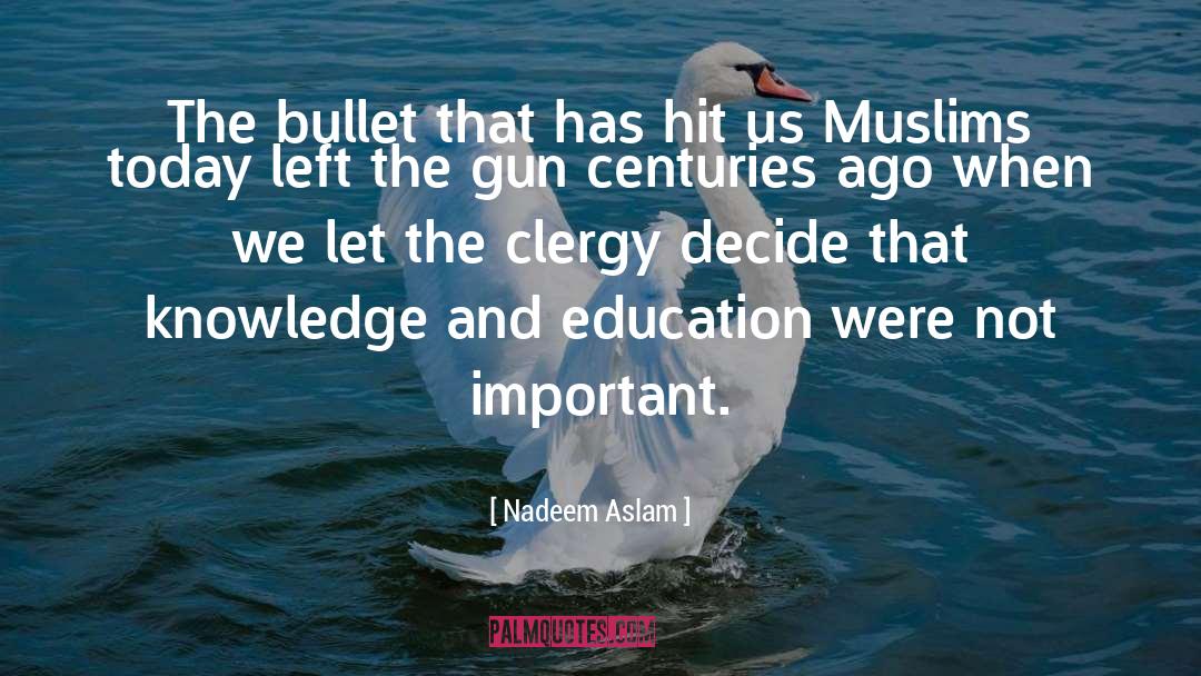 Nadeem Aslam Quotes: The bullet that has hit