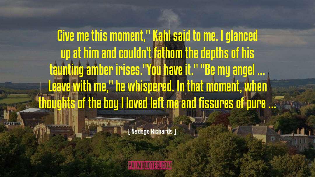 Nadege Richards Quotes: Give me this moment,