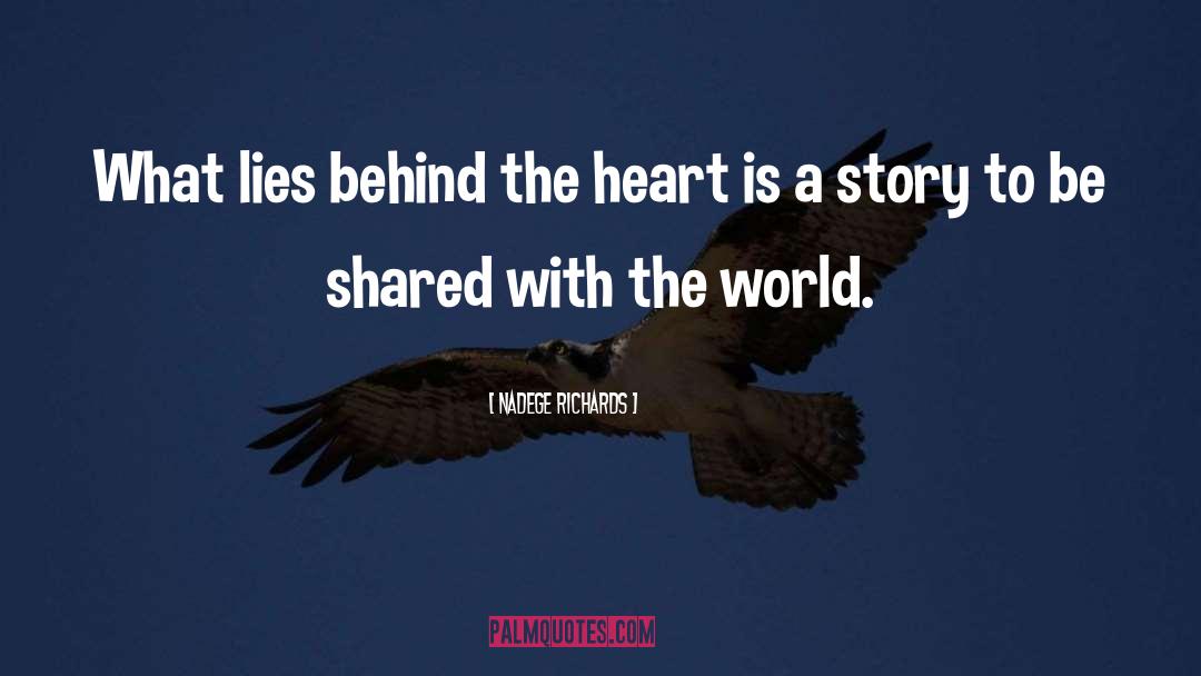 Nadege Richards Quotes: What lies behind the heart