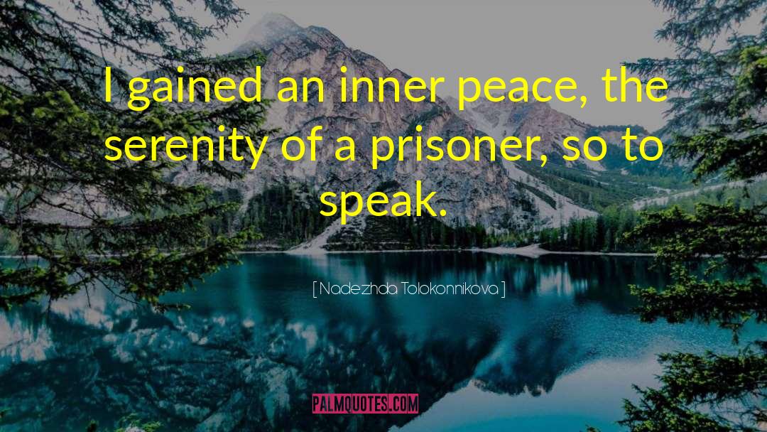 Nadezhda Tolokonnikova Quotes: I gained an inner peace,