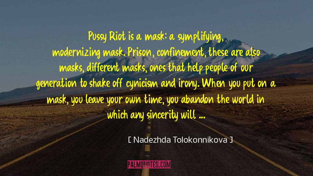 Nadezhda Tolokonnikova Quotes: Pussy Riot is a mask: