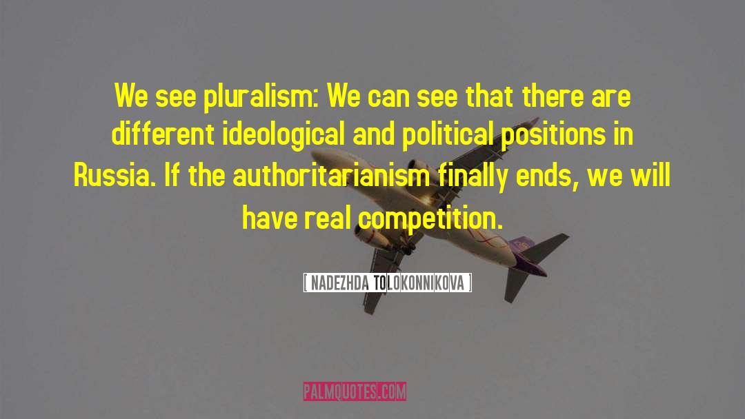Nadezhda Tolokonnikova Quotes: We see pluralism: We can