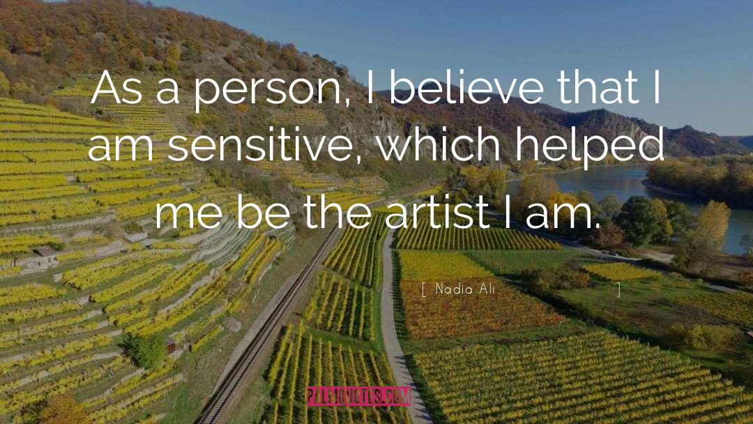 Nadia Ali Quotes: As a person, I believe