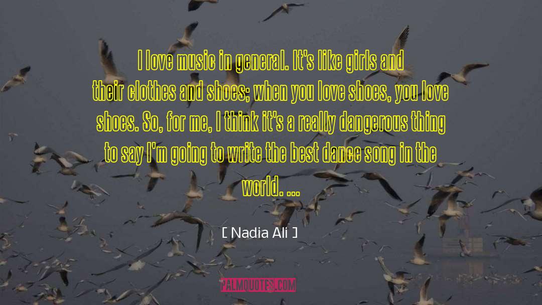 Nadia Ali Quotes: I love music in general.