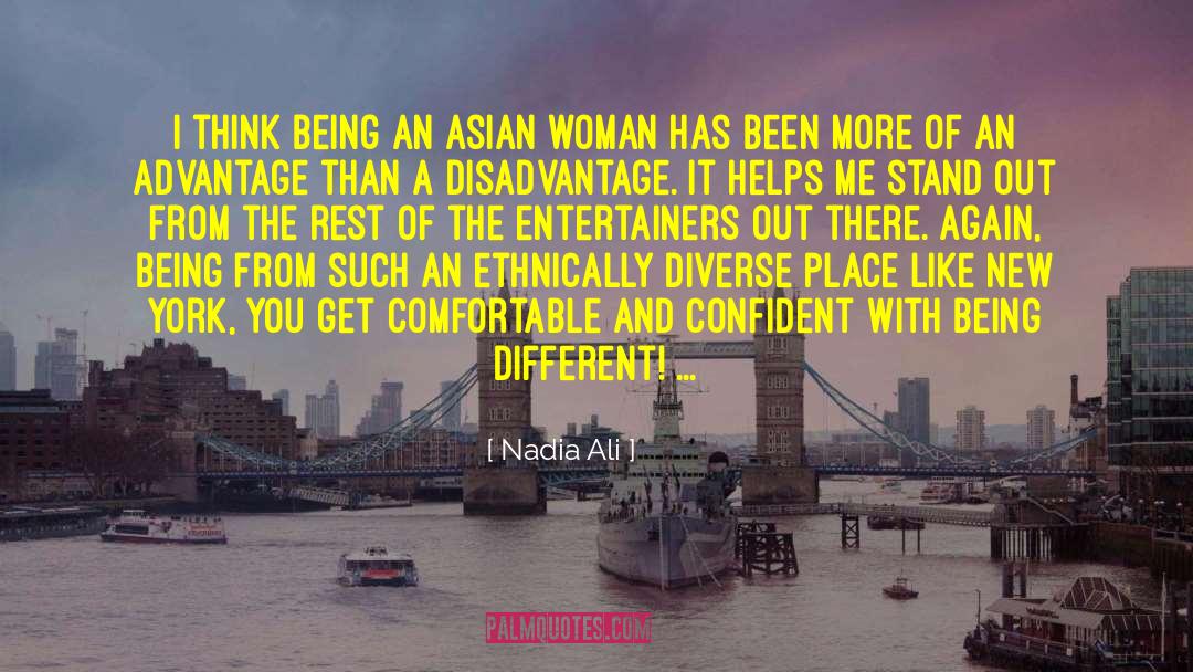 Nadia Ali Quotes: I think being an Asian