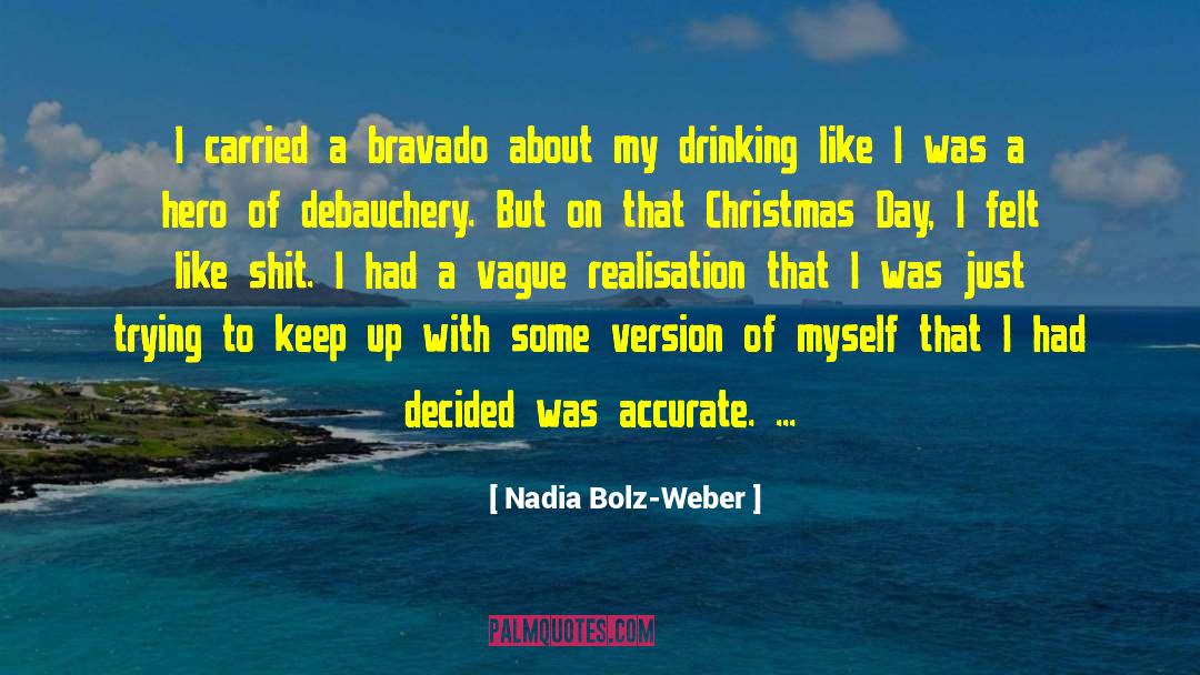 Nadia Bolz-Weber Quotes: I carried a bravado about