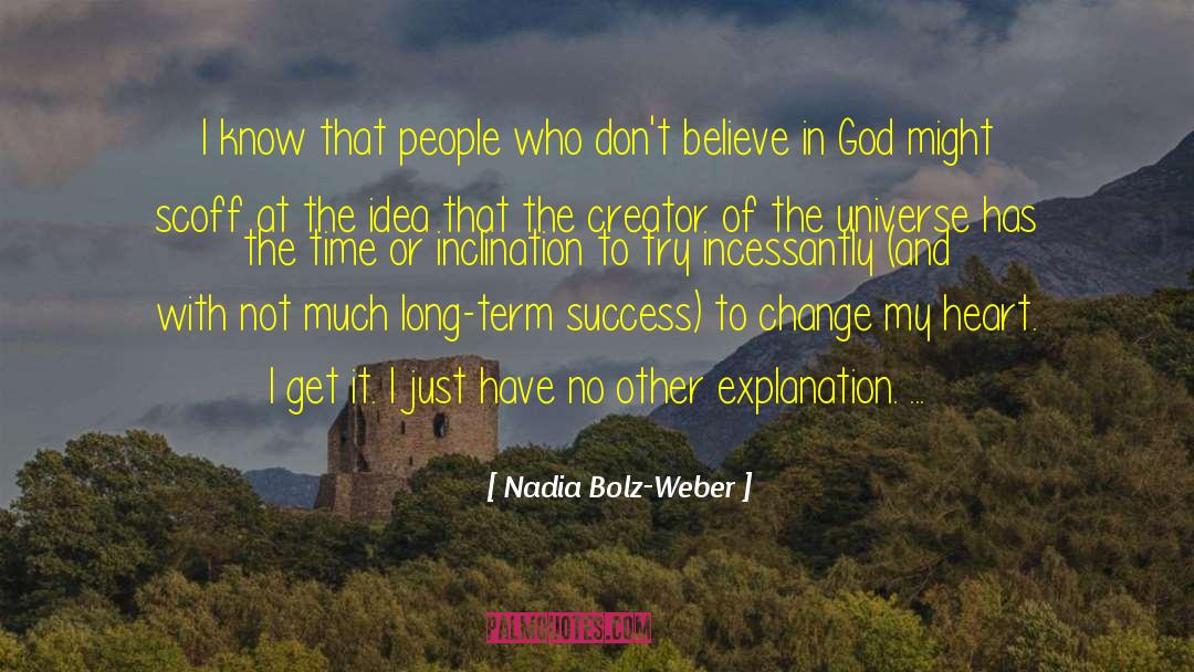 Nadia Bolz-Weber Quotes: I know that people who