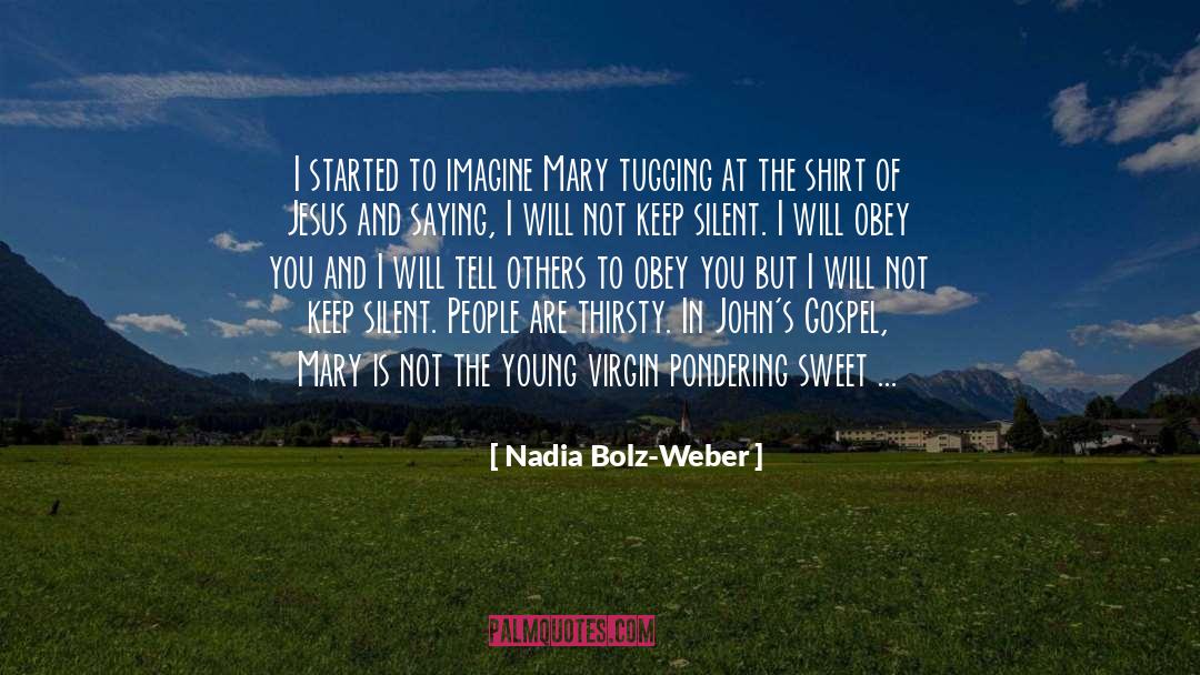 Nadia Bolz-Weber Quotes: I started to imagine Mary