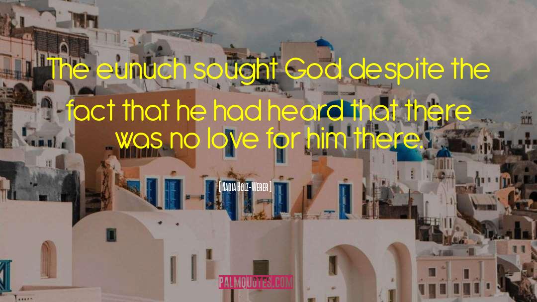 Nadia Bolz-Weber Quotes: The eunuch sought God despite