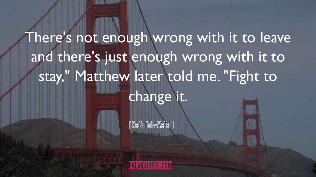 Nadia Bolz-Weber Quotes: There's not enough wrong with