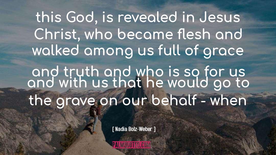 Nadia Bolz-Weber Quotes: this God, is revealed in