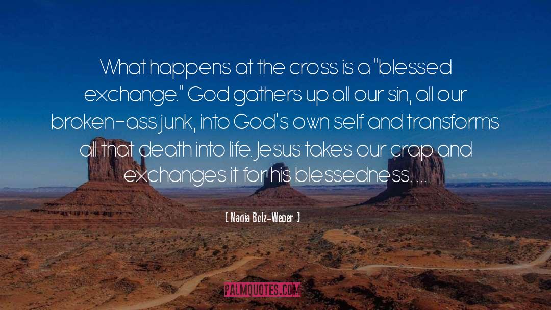 Nadia Bolz-Weber Quotes: What happens at the cross