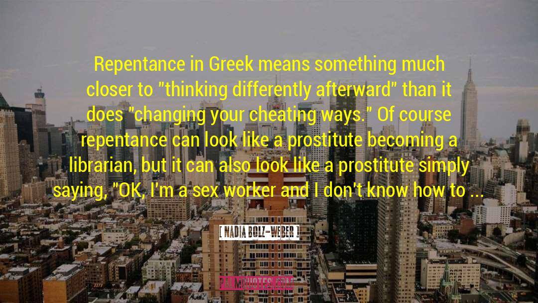 Nadia Bolz-Weber Quotes: Repentance in Greek means something