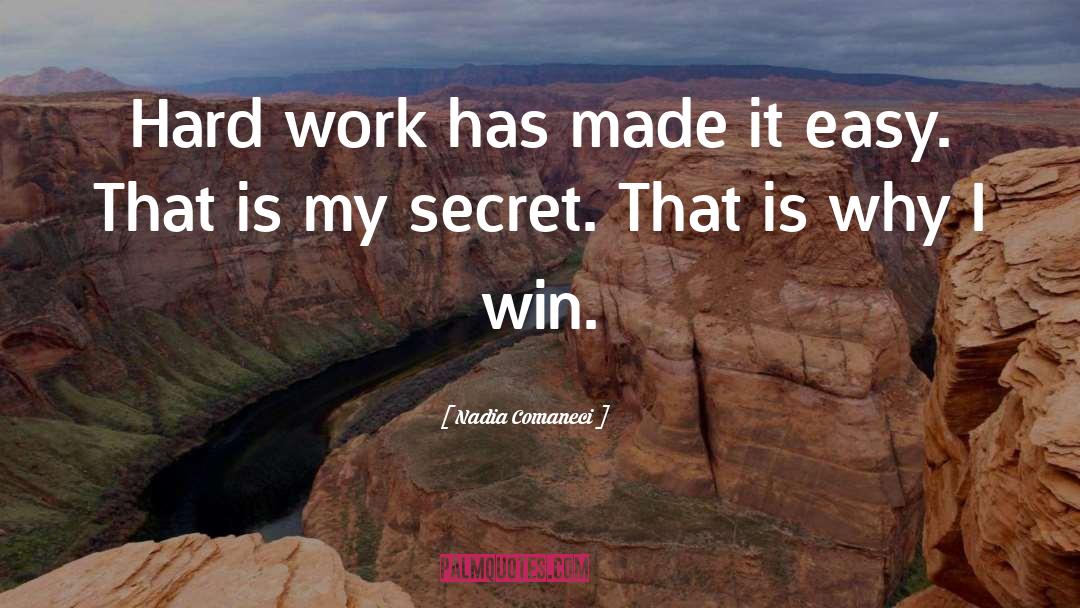 Nadia Comaneci Quotes: Hard work has made it