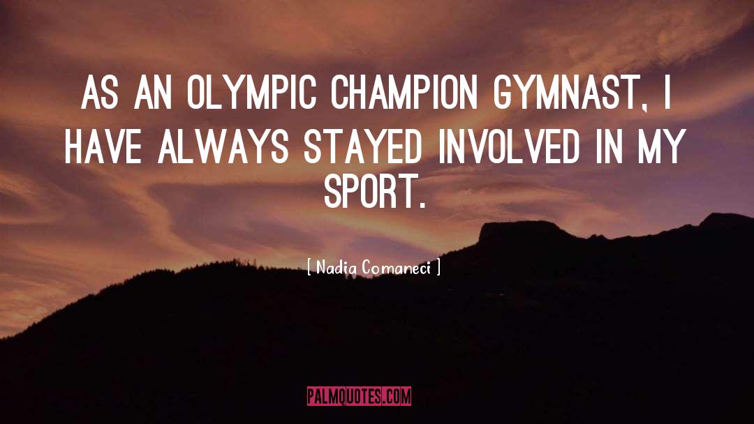 Nadia Comaneci Quotes: As an Olympic champion gymnast,