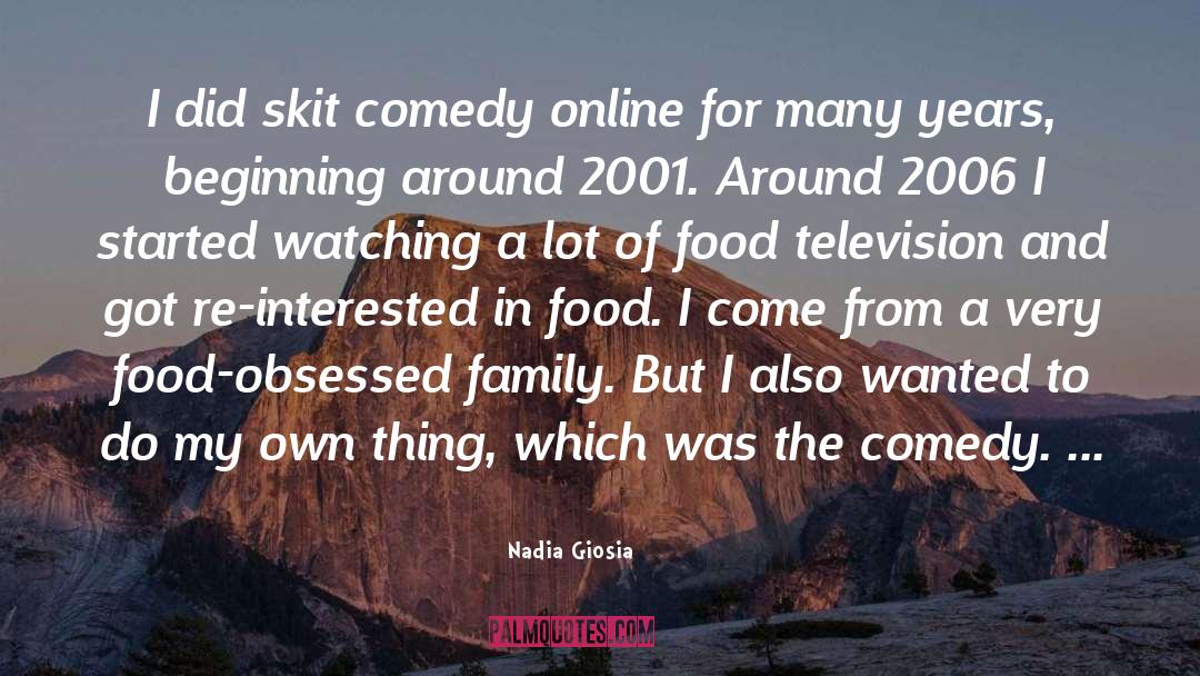 Nadia Giosia Quotes: I did skit comedy online