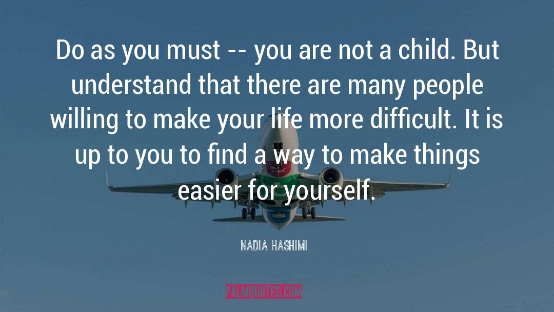 Nadia Hashimi Quotes: Do as you must --