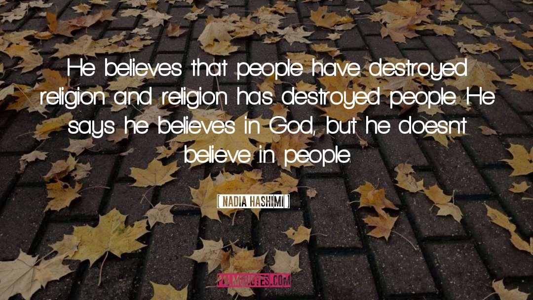 Nadia Hashimi Quotes: He believes that people have