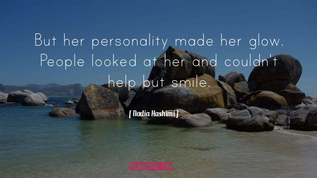 Nadia Hashimi Quotes: But her personality made her