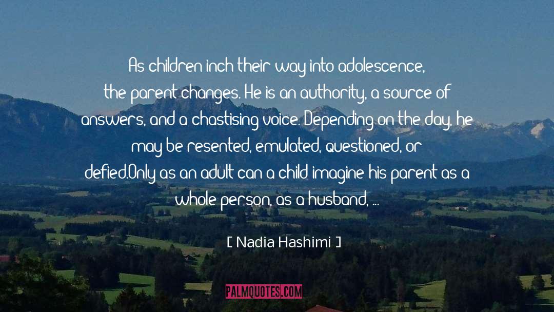 Nadia Hashimi Quotes: As children inch their way