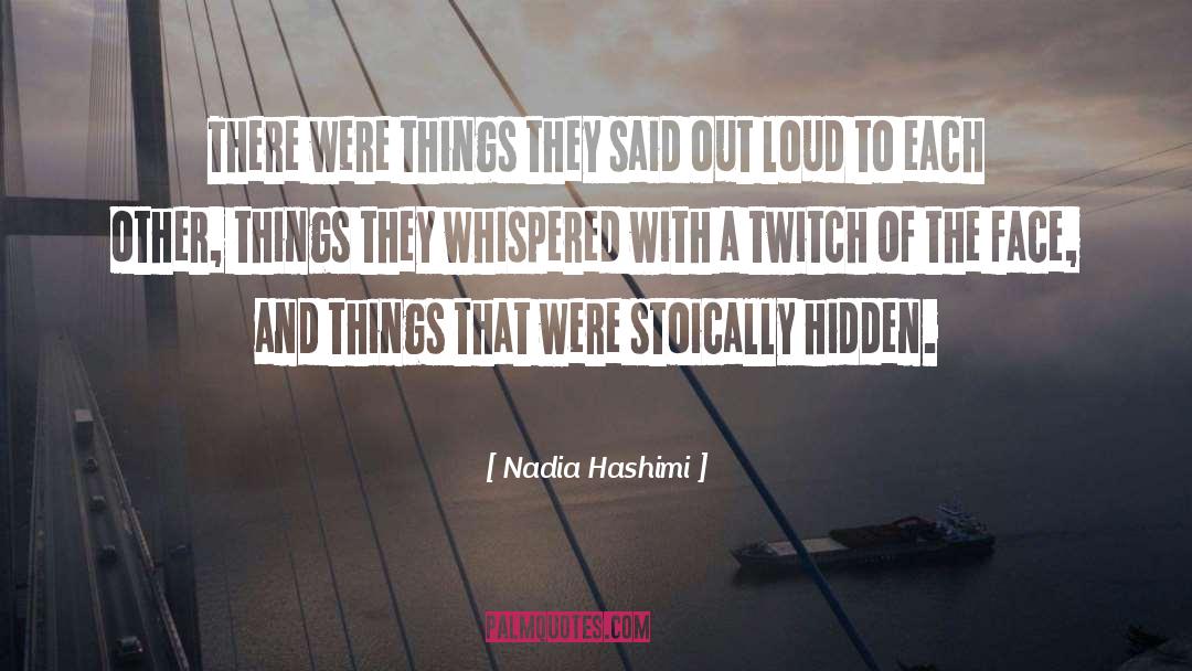 Nadia Hashimi Quotes: There were things they said