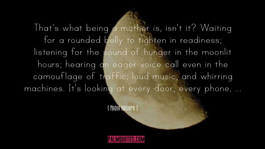 Nadia Hashimi Quotes: That's what being a mother