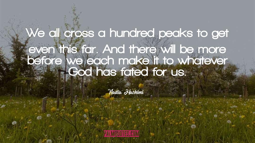 Nadia Hashimi Quotes: We all cross a hundred