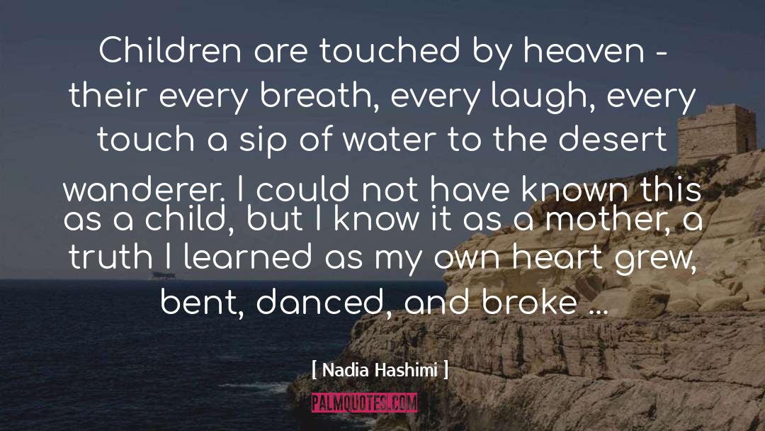Nadia Hashimi Quotes: Children are touched by heaven
