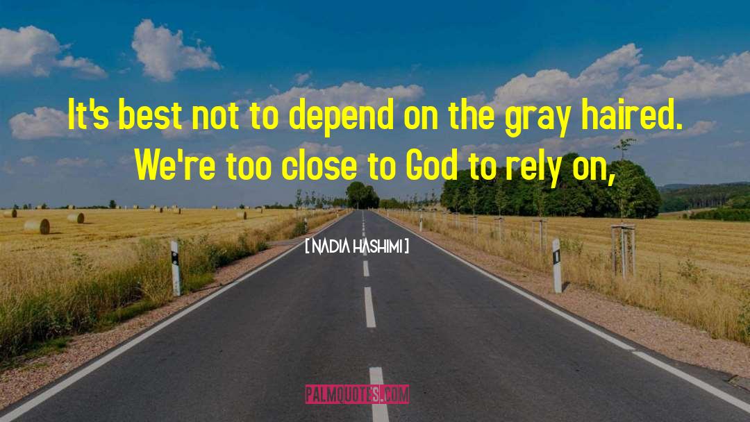 Nadia Hashimi Quotes: It's best not to depend