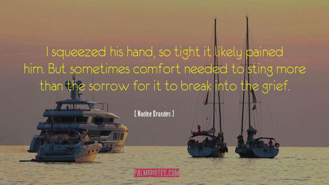 Nadine Brandes Quotes: I squeezed his hand, so