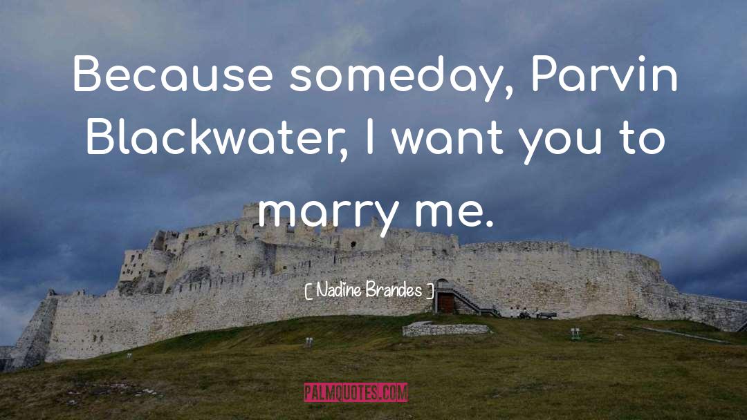 Nadine Brandes Quotes: Because someday, Parvin Blackwater, I