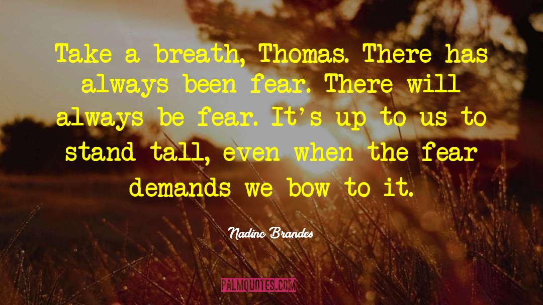 Nadine Brandes Quotes: Take a breath, Thomas. There