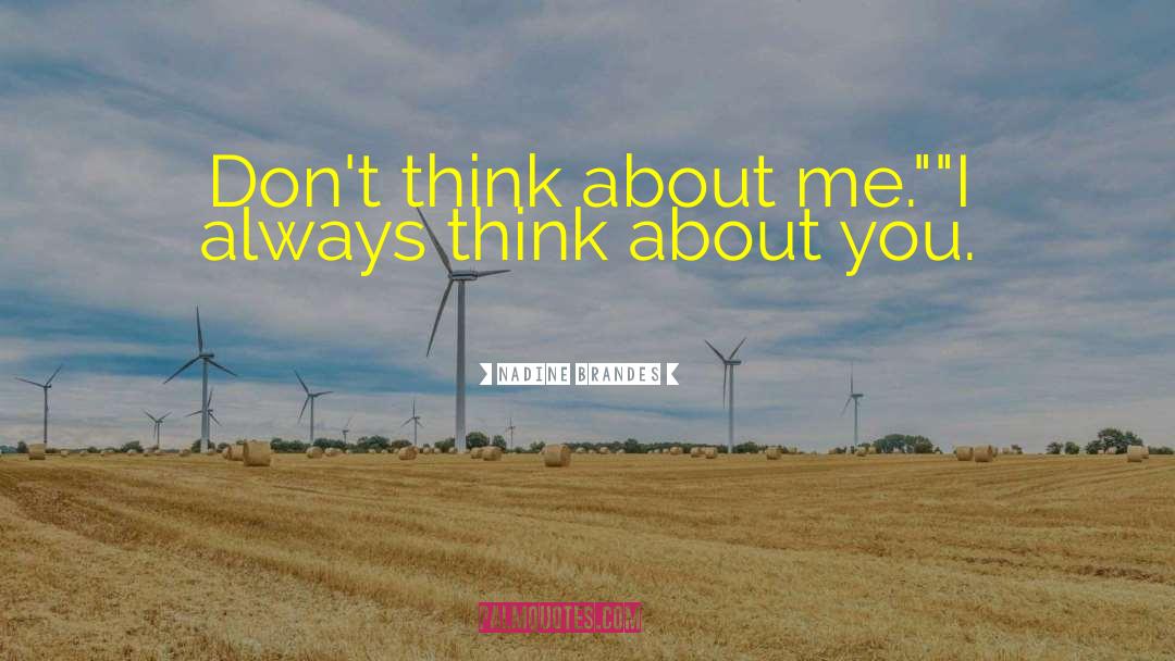 Nadine Brandes Quotes: Don't think about me.