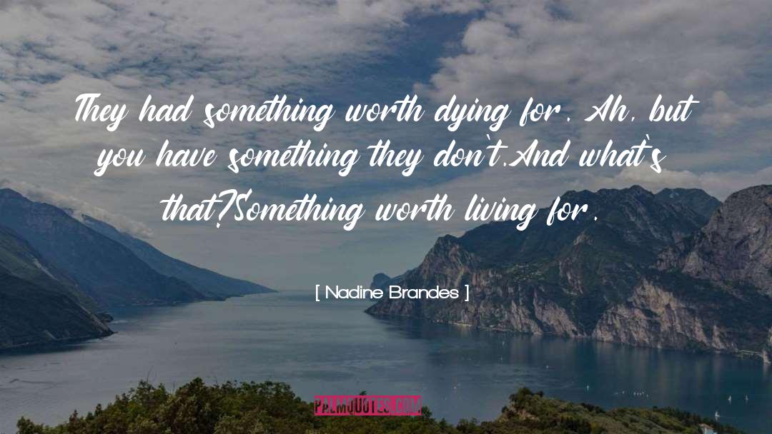 Nadine Brandes Quotes: They had something worth dying
