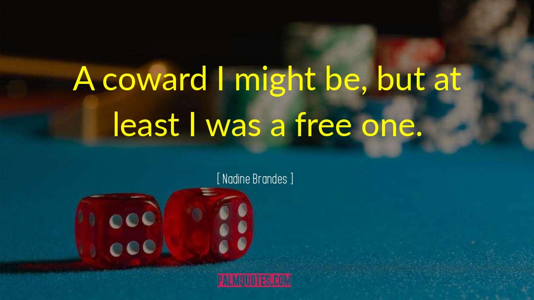 Nadine Brandes Quotes: A coward I might be,