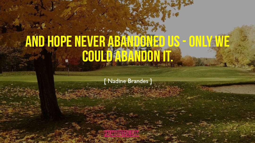 Nadine Brandes Quotes: And hope never abandoned us