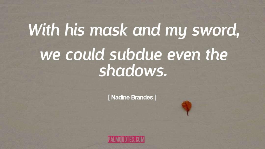 Nadine Brandes Quotes: With his mask and my