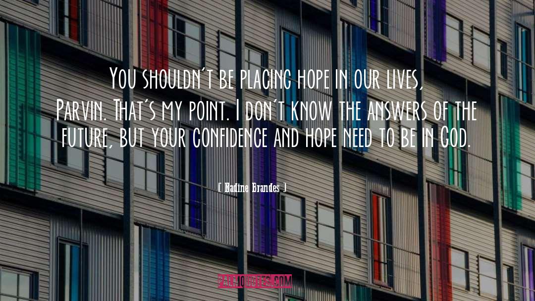 Nadine Brandes Quotes: You shouldn't be placing hope