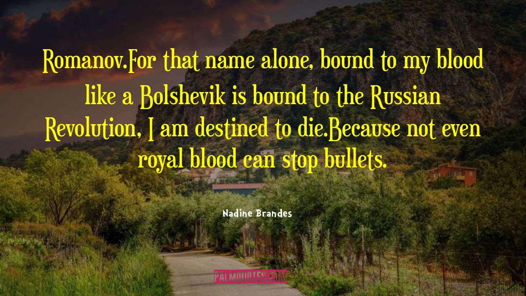 Nadine Brandes Quotes: Romanov.<br />For that name alone,