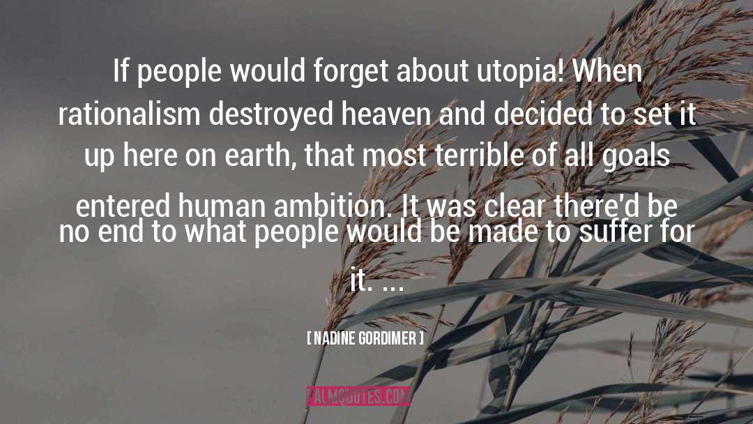 Nadine Gordimer Quotes: If people would forget about