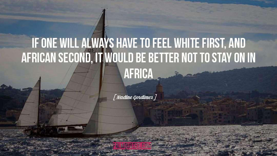 Nadine Gordimer Quotes: If one will always have