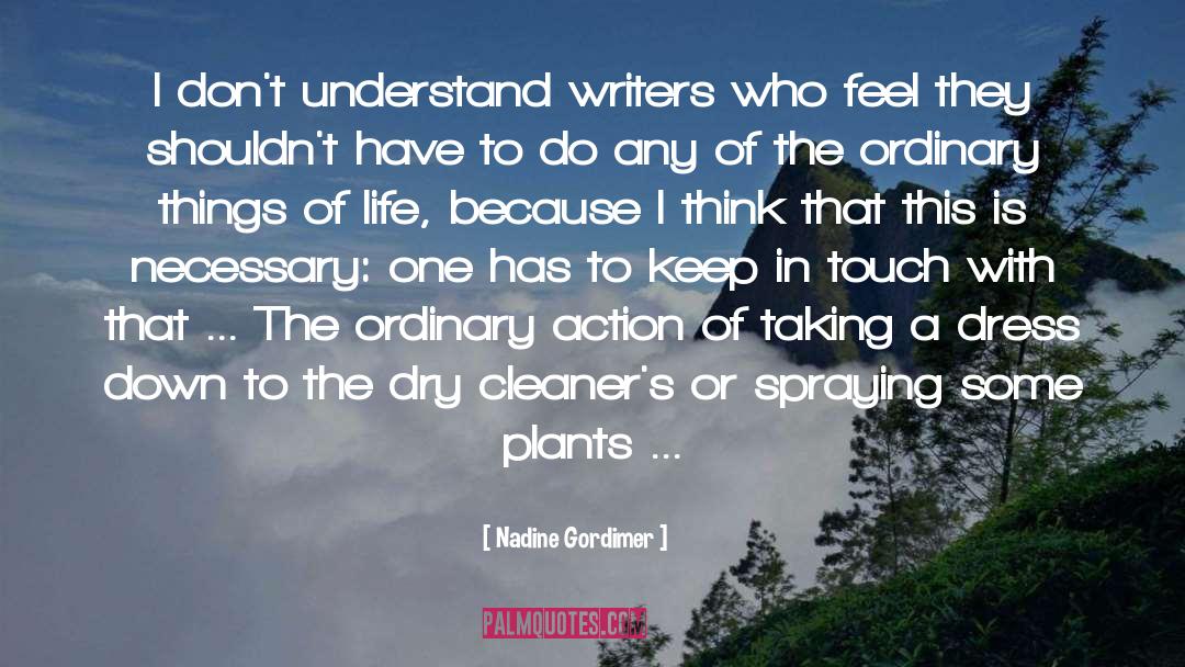 Nadine Gordimer Quotes: I don't understand writers who
