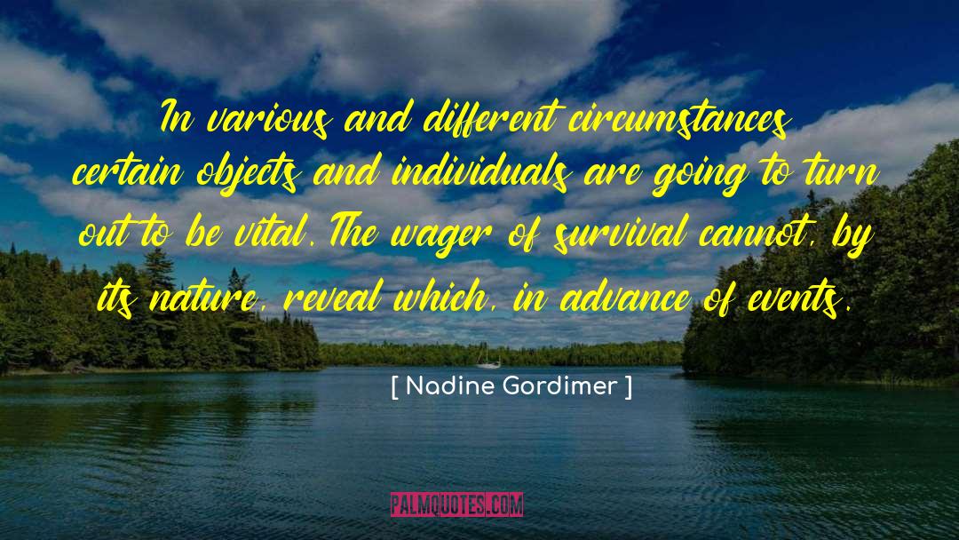 Nadine Gordimer Quotes: In various and different circumstances
