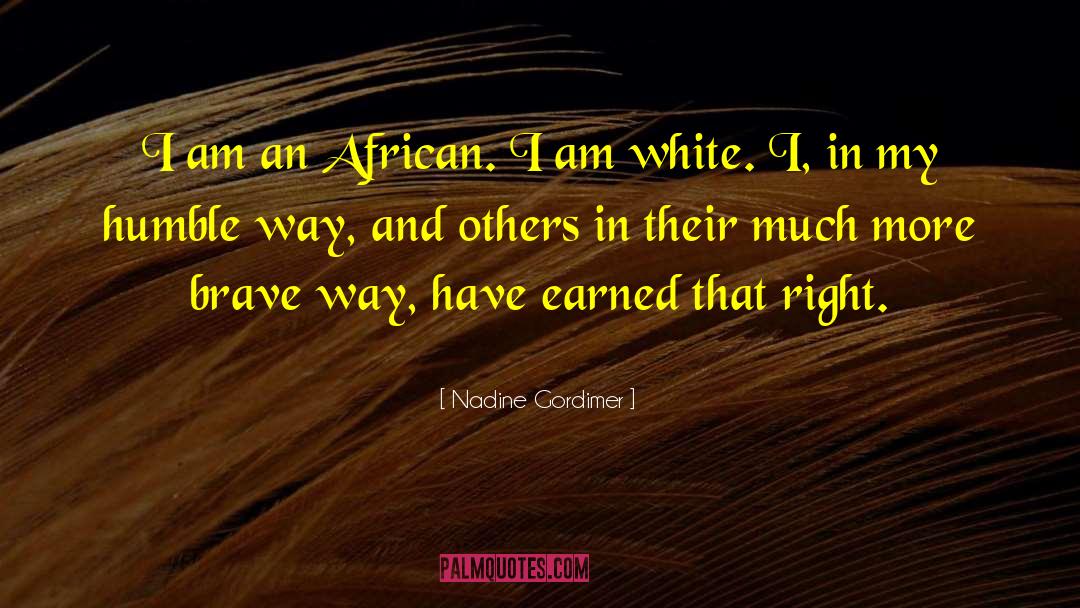 Nadine Gordimer Quotes: I am an African. I
